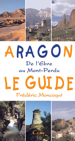 Aragon le guide de l'Ebre au Mont-Perdu