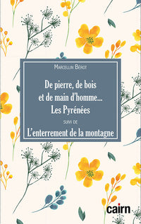 De pierre, de bois et de main d'homme... les Pyrénées suivi de L'enterrement de la montagne