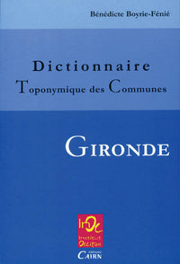 DICTIONNAIRE TOPONYMIQUE DES COMMUNES DE GIRONDE