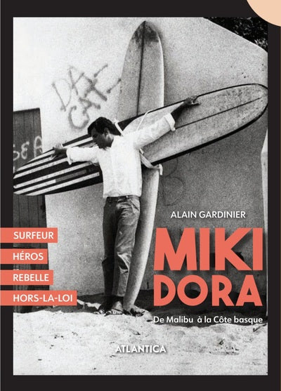 Miki Dora : De Malibu à la Côte basque