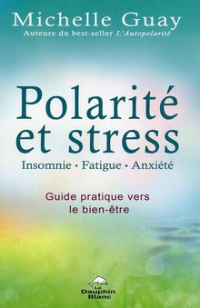 Polarité et stress - Insomnie, fatigue, anxiété