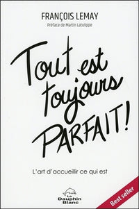 Tout est toujours parfait ! L'art d'accueillir ce qui est
