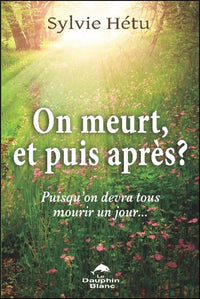 On meurt, et puis après ?