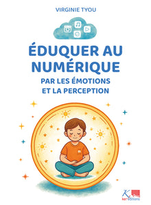 Eduquer au numérique par les émotions et la perception