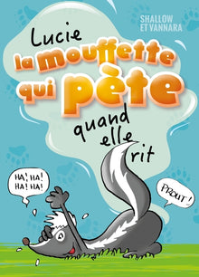 Lucie la mouffette qui pète quand elle rit