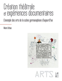 Création théâtrale et expériences documentaires