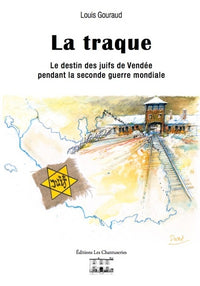 La traque Le destin des juifs de Vendée pendant la seconde guerre mondiale