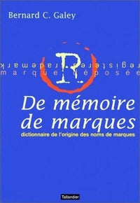 De mémoire de marques : Dictionnaire de l'origine des noms de marques