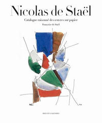 Nicolas de Staël. Catalogue raisonné des oeuvres sur papier