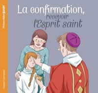 La confirmation, recevoir l'Esprit Saint