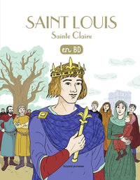 Les chercheurs de Dieu, tome 10 : Saint Louis - Sainte Claire