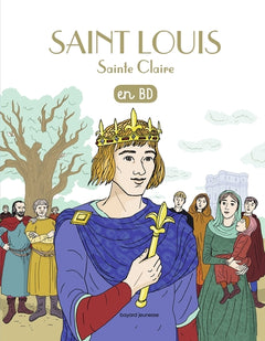 Les chercheurs de Dieu, tome 10 : Saint Louis - Sainte Claire
