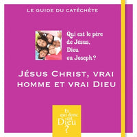 Et qui donc est Dieu - Module 2 - Animateur - Jésus Christ, vrai homme et vrai Dieu ?
