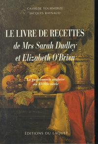 LE LIVRE DE RECETTES DE Mrs Sarah DUDLEY et ELIZABETH O'BRIEN
