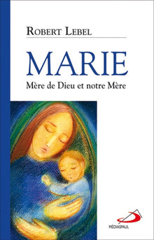 Marie, mère de Dieu et notre mère