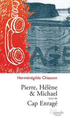 Pierre, Hélène et Michael suivi de Cap enragé
