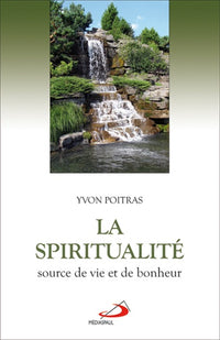 Spiritualité, source de vie et de bonheur
