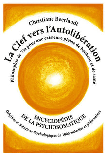 La clef vers l'autolibération - Encyclopédie de la psychosomatique