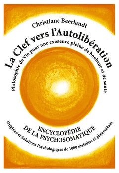 La clef vers l'autolibération - Encyclopédie de la psychosomatique