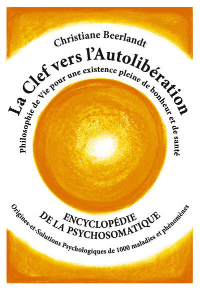 La clef vers l'autolibération - Encyclopédie de la psychosomatique