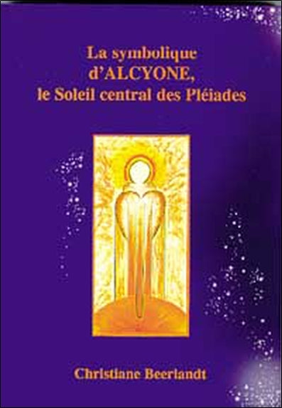 La symbolique d'Alcyone, le Soleil central des Pléiades