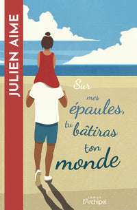 Sur mes épaules tu bâtiras ton monde
