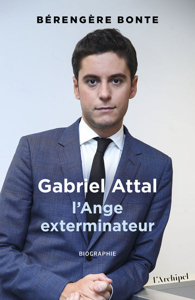 Gabriel Attal - L'Ange exterminateur