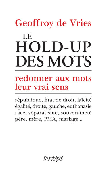 Le hold-up des mots: redonner aux mots leur vrai sens