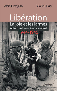Libération - La joie et les larmes