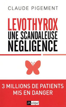 Levothyrox - Une scandaleuse négligence