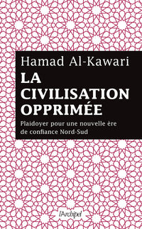 La civilisation opprimée - Plaidoyer pour une nouvelle ère de confiance Nord-Sud