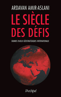 Le siècle des défis - Grands enjeux géostratégiques internationaux