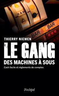 Le gang des machines à sous - Cash facile et règlements de comptes