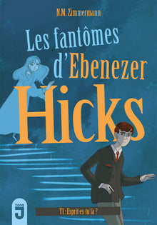 Fantômes d'Ebenezer Hicks 1 - Esprit, es-tu là?