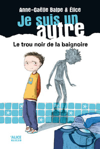 Je suis un autre - Tome 01 Le trou noir de la baignoire