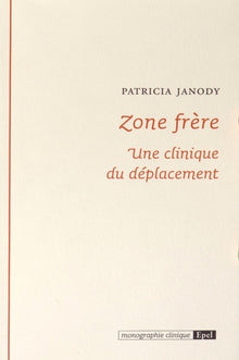 Zone frère. Une clinique du déplacement
