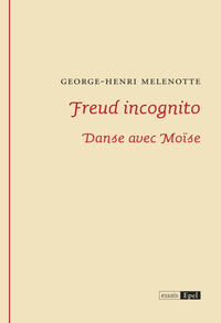 Freud incognito. Danse avec Moïse