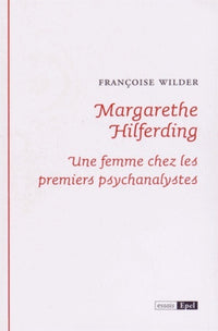 Margarethe Hilferding. Une femme chez les premiers psychanalystes