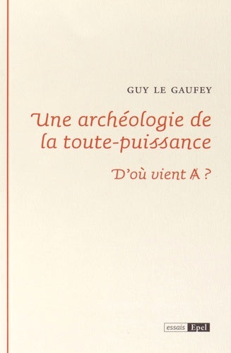 Une archéologie de la toute-puissance
