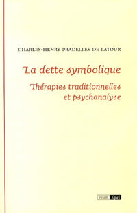 La dette symbolique. Thérapies traditionnelles et psychanalyse