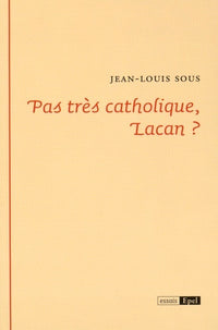Pas très catholique, Lacan