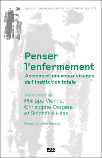Penser l'enfermement. Anciens et nouveaux visages de l'institution totale