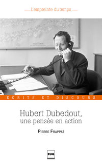 Hubert Dubedout, une pensée en action