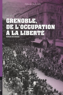 GRENOBLE DE L OCCUPATION A LA LIBERTE