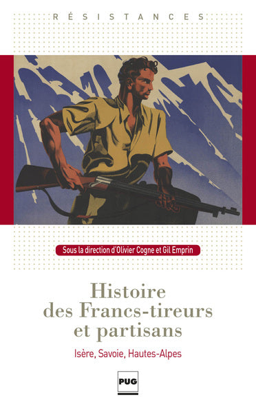 Histoire des Francs-tireurs et partisans: Isère, Savoie, Hautes-Alpes