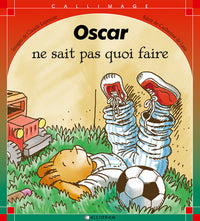 Oscar ne sait pas quoi faire