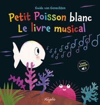 Petit Poisson blanc le livre musical