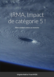 IRMA, Impact de catégorie 5 ! Mon combat contre un monstre
