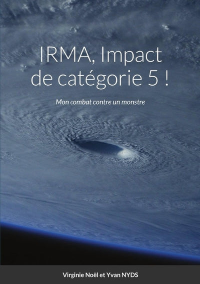 IRMA, Impact de catégorie 5 ! Mon combat contre un monstre