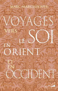 Voyages vers le Soi en Orient et en Occident